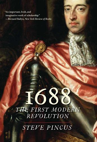 1688: The First Modern Revolution — Steve Pincus
