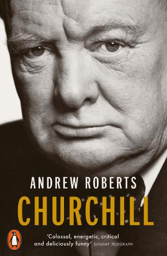 Churchill: Walking with Destiny — Andrew Roberts