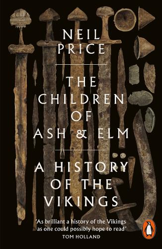 The Children of Ash and Elm — Neil Price