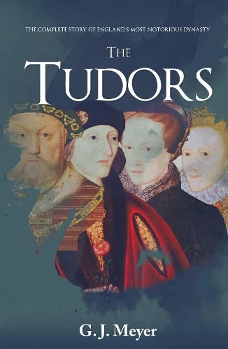 The Tudors — G.J. Meyer