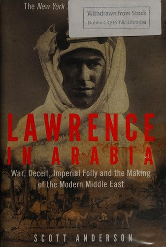 Lawrence in Arabia — Scott Anderson